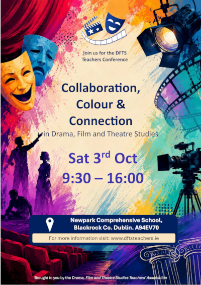 28th August, 2026DFTS Teachers' Conference 'Collaboration, Colour and Connection in Drama, Film and Theatre Studies'